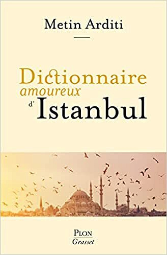 Dictionnaire amoureux d'Istanbul - Metin Arditi (2022)