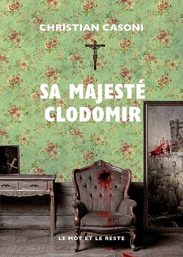 Sa majesté Clodomir - Christian Casoni (2022)