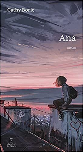 Ana - Cathy Borie (Rentrée Littérature 2022)