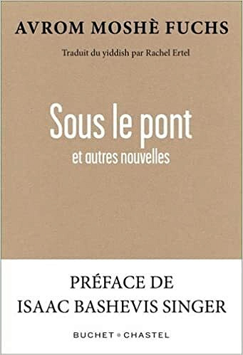 Sous le pont et autres nouvelles - Avrom Moshè Fuchs (2022)