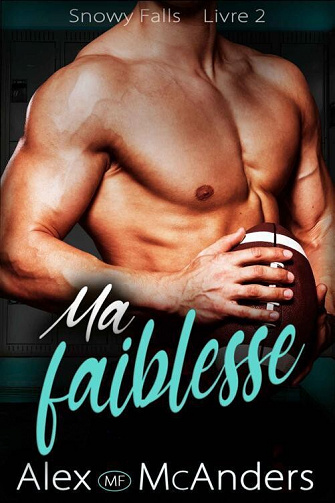 Ma faiblesse (Wolf Falls t. 2) - Alex McAnders (2022)