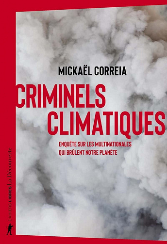 Criminels climatiques : Enquête sur les multinationales qui brûlent notre planète - Mickaël Correia (2022)