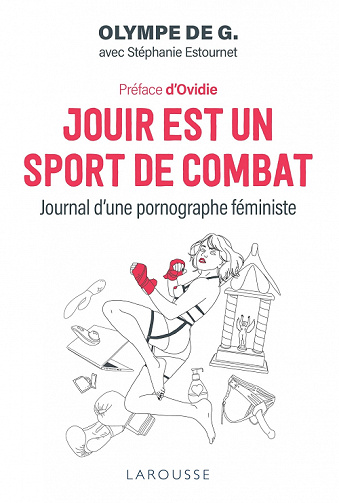 Jouir est un sport de combat : Journal d'une pornographe féministe - Olympe de G., Stéphanie Estournet (2021)