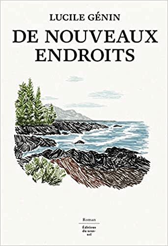 De nouveaux endroits - Lucile Génin (Rentrée Littérature 2022)