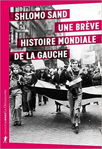 Une brève histoire mondiale de la gauche - Shlomo Sand (2022)