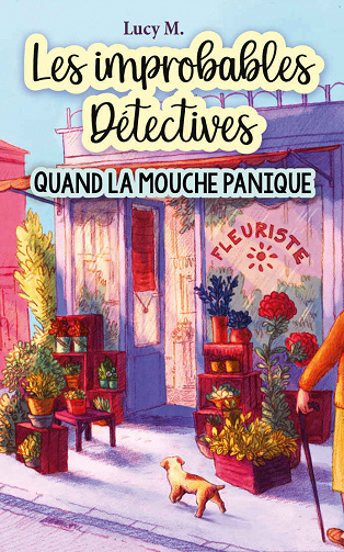 Quand la mouche panique (Les improbables détectives t. 3) - Lucy M (2022)