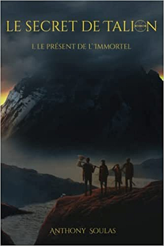 Le secret de Talion: 1. Le présent de l'Immortel - Anthony Soulas (2022)