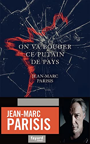 On va bouger ce putain de pays - Jean-Marc Parisis (Rentrée Littérature 2022)