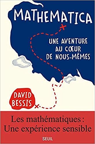 Mathematica. Une aventure au coeur de nous-mêmes - David Bessis (2022)
