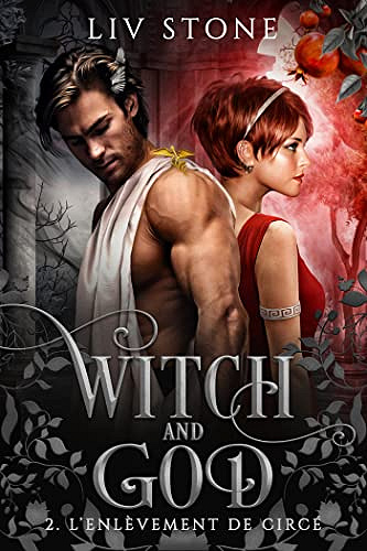 Witch and God - Tome 2 : L'enlèvement de Circé - Liv Stone (2022)