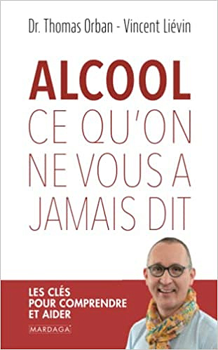 Alcool: Ce qu'on ne vous a jamais dit - Thomas Orban et Vincent Liévin (2022)