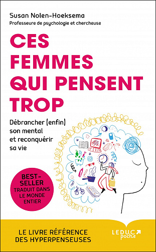 Ces femmes qui pensent trop : Débrancher (enfin) son mental et reconquérir sa vie - Susan Nolen-Hoeksema