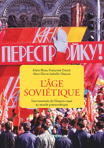 L'âge soviétique: Une traversée de l'Empire russe au monde postsoviétique de Alain Blum, Françoise Daucé, Marc Elie, Isabelle Ohayon (2021)