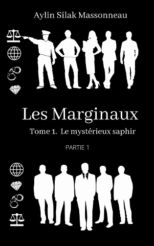 Les Marginaux : Tome 1, Partie 1 : Le mystérieux saphir - Aylin Silak Massonneau (2022)