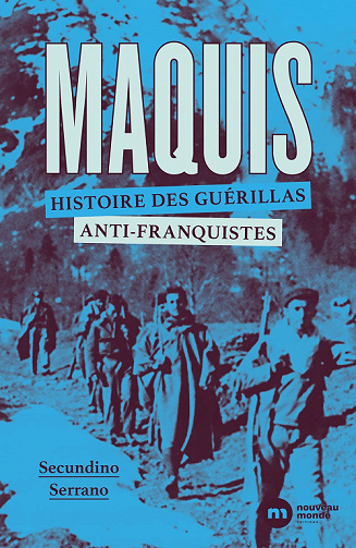 Maquis, histoire des guérillas anti-franquistes - Secundino Serrano (2021)