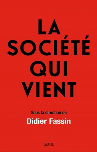La Société qui vient - Didier Fassin et Collectif (2022)