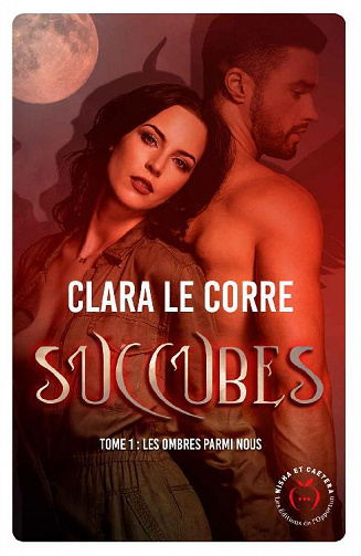 Succubes, Tome 1 : Les Ombres parmi nous - Clara Le Corre (2022)