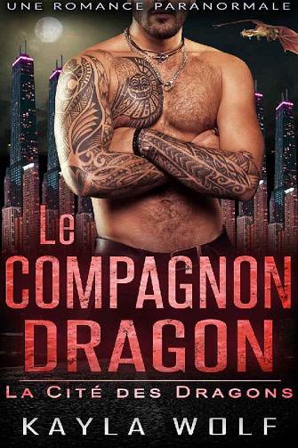 Le Compagnon Dragon (La Cité des Dragons t. 4) - Kayla Wolf (2022)