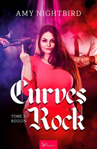 Curves Rock, Tome 3 : Beggin' - Amy Nightbird (2022)