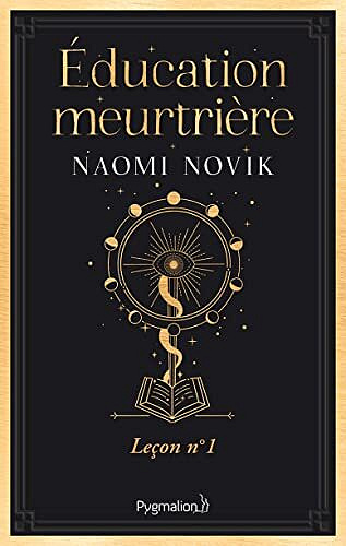 Éducation meurtrière, Leçon n°1 - Naomi Novik (2022)