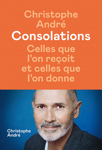 Consolations : Celles que l'on reçoit et celles que l'on donne - Christophe André (2022)