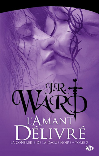 J.R. Ward - La Confrérie de la dague noire, T5: L'Amant délivré