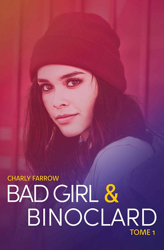 Bad Girl & Binoclard, Tome 1 - Charly Farrow (2022)