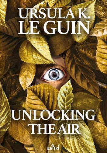 Unlocking The Air - Le Guin Ursula (2022)