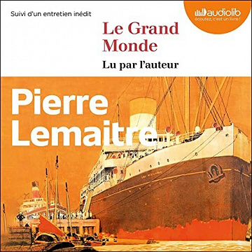Le Grand Monde - Pierre Lemaitre (2022)