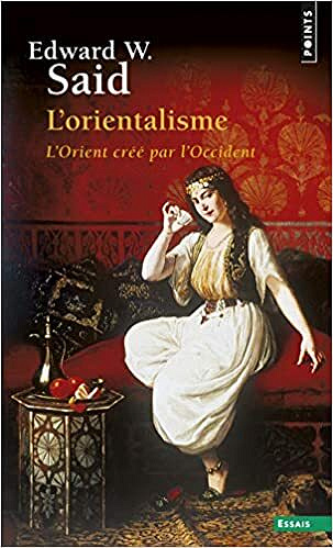 L'orientalisme. L'Orient créé par l'Occident - Edward W. Said