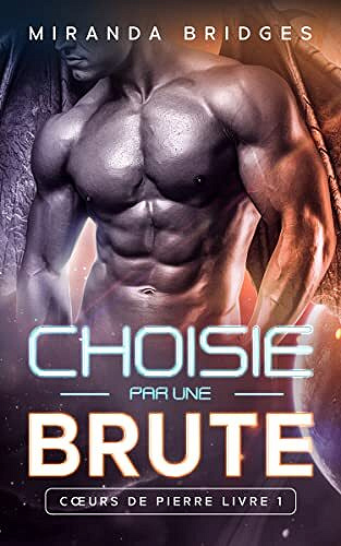 Choisie par une brute (Cœurs de pierre t. 1) - Miranda Bridges (2022)