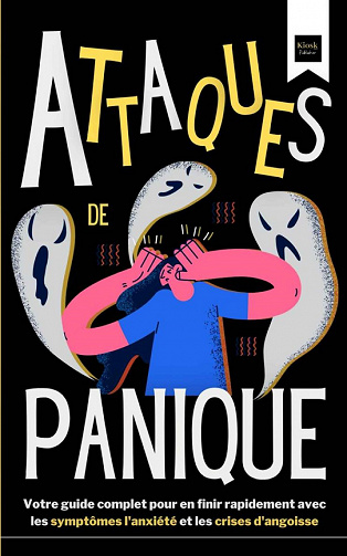 Attaques de Panique : Votre guide complet pour en finir rapidement avec les symptômes l'anxiété et les crises d'angoisse - kiosk 2000 Publisher (2022)