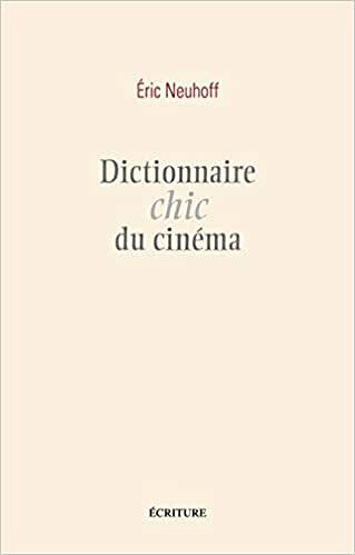 Dictionnaire chic du cinéma - Eric Neuhoff