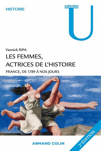 Les femmes, actrices de l'Histoire : France, de 1789 à nos jours - Yannick Ripa