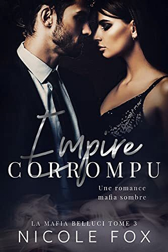 Empire corrompu (la mafia Belluci t. 3) - Nicole Fox (2022)