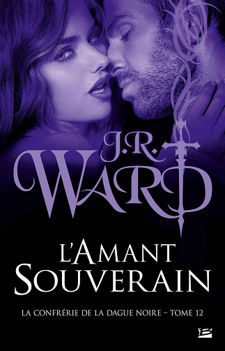 J.R. Ward - La Confrérie de la dague noire, T12: L'Amant souverain