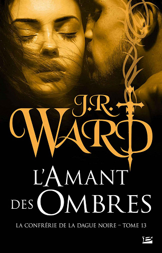 J.R. Ward - La Confrérie de la dague noire, T13: L'Amant des ombres