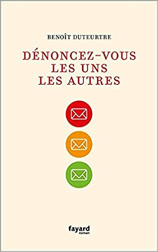 Dénoncez-vous les uns les autres - Benoît Duteurtre (Rentrée Littérature 2022)