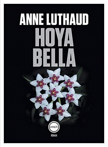 Hoya bella - Anne Luthaud (Rentrée Littérature 2022)