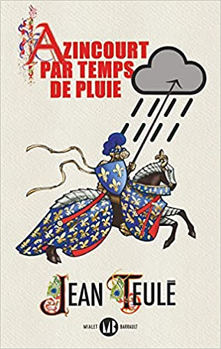Azincourt par temps de pluie - Jean Teulé  (2022)