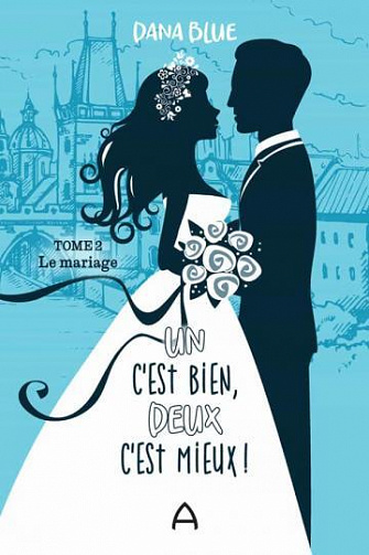 Un c'est bien, deux c'est mieux ! T2 : Le mariage - Dana Blue (2022)
