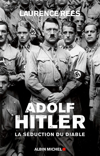 Adolf Hitler : La séduction du diable - Laurence Rees