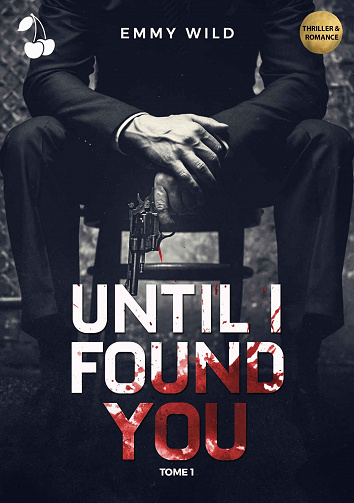 Until I Found You, Tome 1 - Emmy Wild (2022)