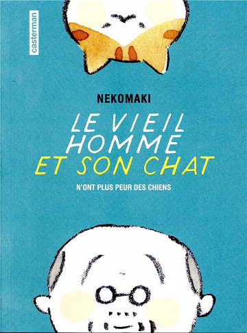 Le Vieil Homme et Son Chat - Tome 1 - Le vieil homme et son chat n'ont plus peur des chiens