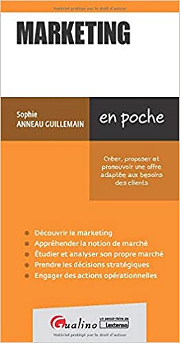 Marketing: Les points clés pour tout connaître de la démarche marketing stratégique et opérationnelle - Sophie Anneau-Guillemain (2021)