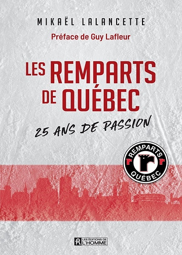 Les remparts de québec : 25 ans de passion - Mickael Lalancette (2021)