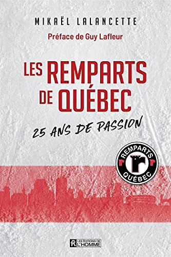 Les Remparts de Québec: 25 ans de passion - Mikaël Lalancette (2021)