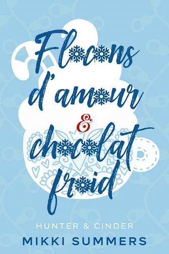 Flocons d'amour & chocolat froid: Hunter & Cinder - Mikki Summers (2022)