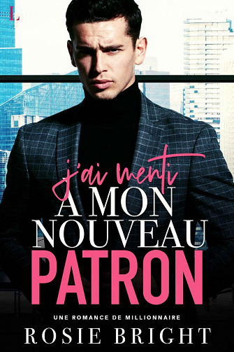 J'ai Menti à mon Nouveau Patron - Rosie Bright (2022)