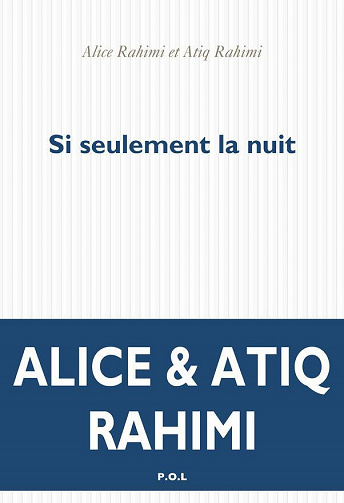 Si seulement la nuit - Atiq Rahimi, Alice Rahimi (2022)